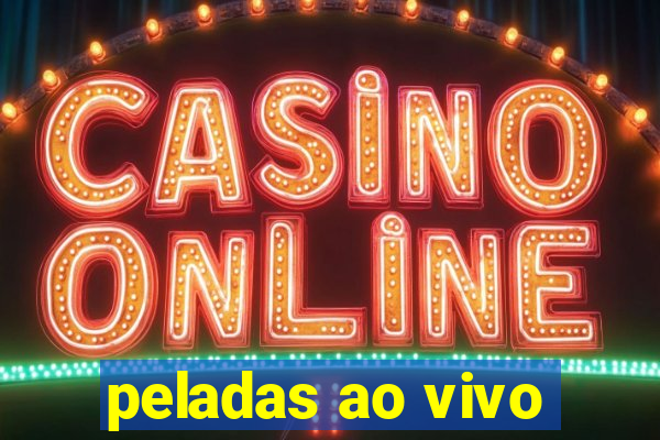 peladas ao vivo